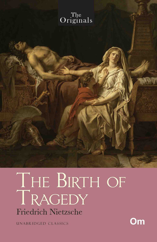 The Originals The Birth of Tragedy by Friedrich Nietzsche - Om Books - Distacart