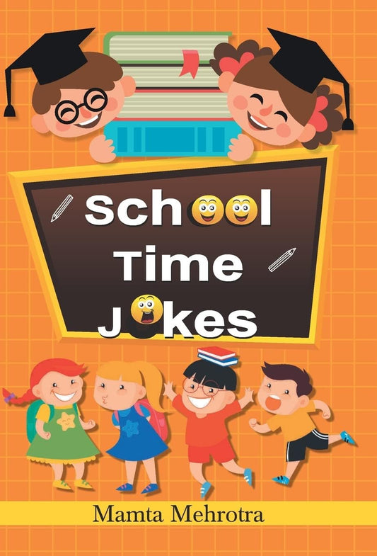 School Time Jokes: A Collection Of Funny And Entertaining Jokes For Kids (Riddles For Lunchtime Giggles (Lunch Jokes For Kids, Notes For Kids Lunch Boxes With Silly Kid Jokes)-Mamta Mehrotra