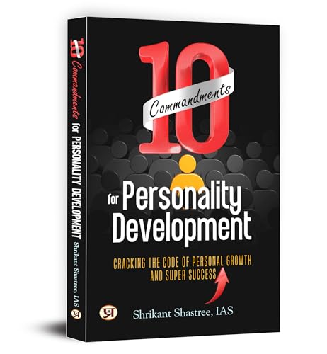 10 Commandments For Personality Development: Cracking The Code Of Personal Growth And Super Success | Daily Habits For Self-Improvement And Mental Toughness — Ias Shrikant Shastree-Shrikant Shastree (Ias)