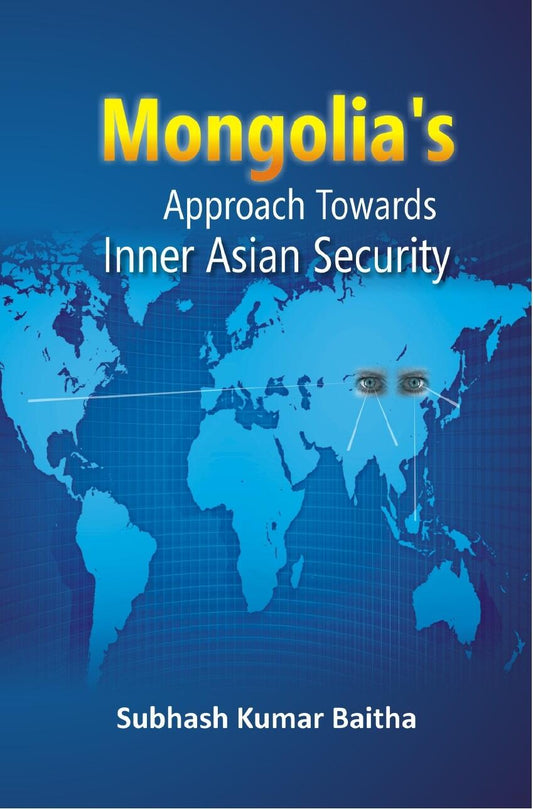 Mongolia's Approach Towards Inner Asian Security - Gyan Books