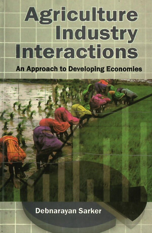 Agriculture Industry Inteactions Approach to Developing Economics - Gyan Books