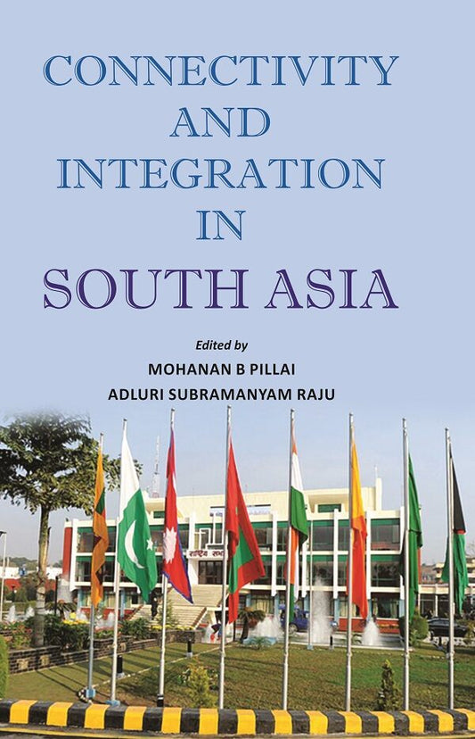 Connectivity and Integration in South Asia - Gyan Books