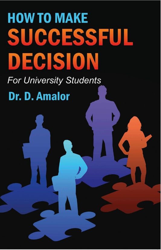 How to Make Successful Decision: For UNIVERSITY STUDENTS - Gyan Books