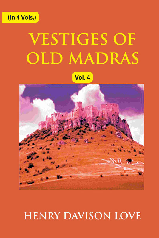 Vestiges of Old Madras 1640-1800: Traced From the East India Company's Records Preserved At Fort St. George and the India Office, and From Other Sources With Maps and Illustrations (4th) - Gyan Books Grab2Buy Gyan Books Grab2Buy