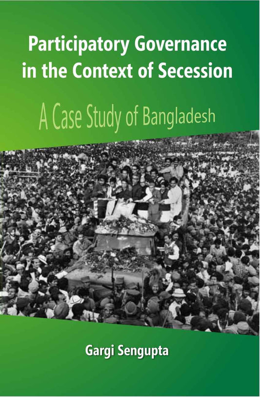 Participatory Governance in the Context of Secession: a Case Study of Bangladesh - Gyan Books