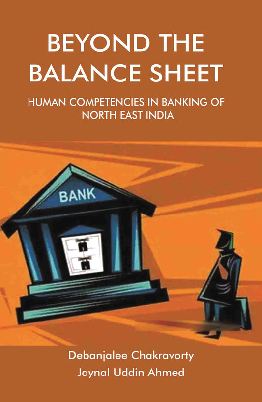 BEYOND THE BALANCE SHEET: Human Competencies in Banking of North East India - Gyan Books