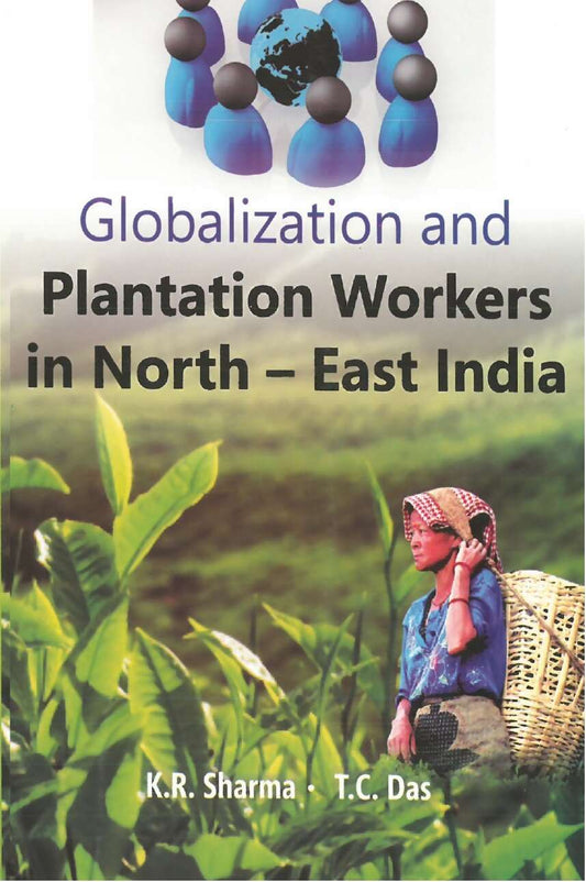 Globalization and Plantation Workers in North East India - Gyan Books