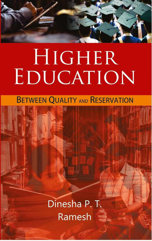 Higher Education: Between Quality and Reservation Or Inclusive Higher Education: a New Dimension - Gyan Books