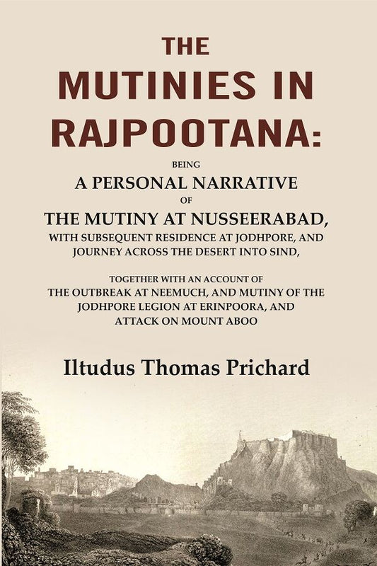 The Mutinies In Rajpootana: Being A Personal Narrative Of The Mutiny At Nusseerabad, With Subsequent - Gyan Books Grab2Buy Gyan Books Grab2Buy
