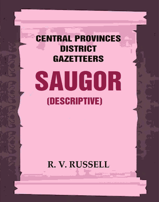 Central Provinces District Gazetteers: Saugor (Descriptive) 20th, Vol. A - Gyan Books