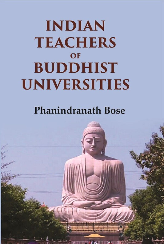 Indian Teachers Of Buddhist Universities - Gyan Books