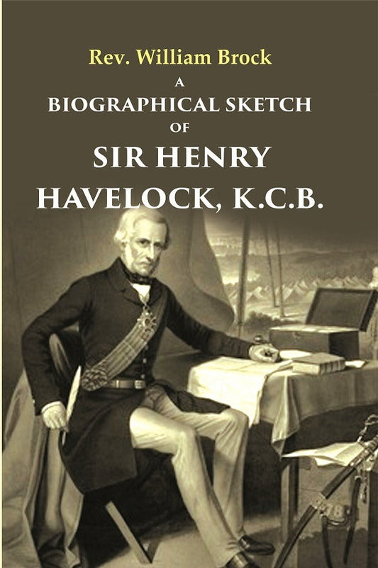 A Biographical Sketch of Sir Henry Havelock, K.C.B. - Gyan Books