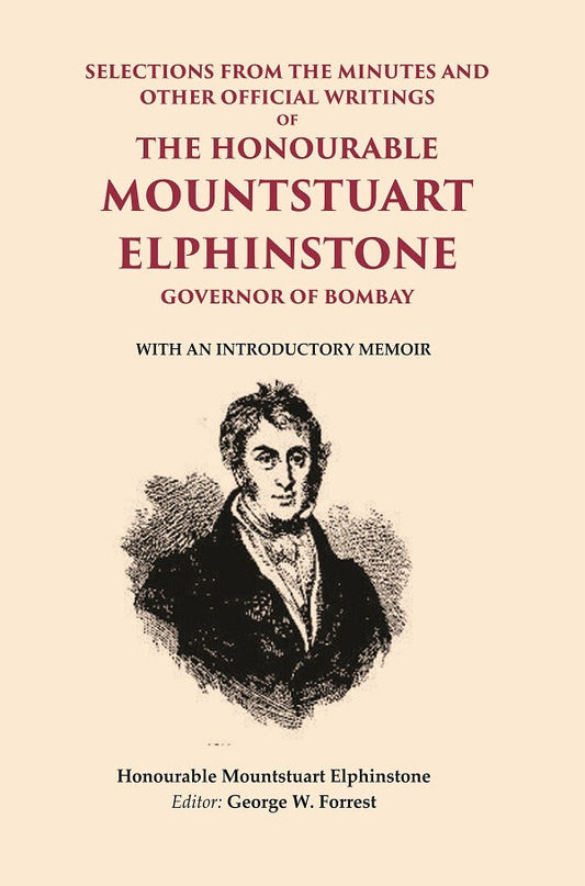 Selections From The Minutes And Other Official Writings Of The Honourable Mountstuart Elphinstone Governor - Gyan Books