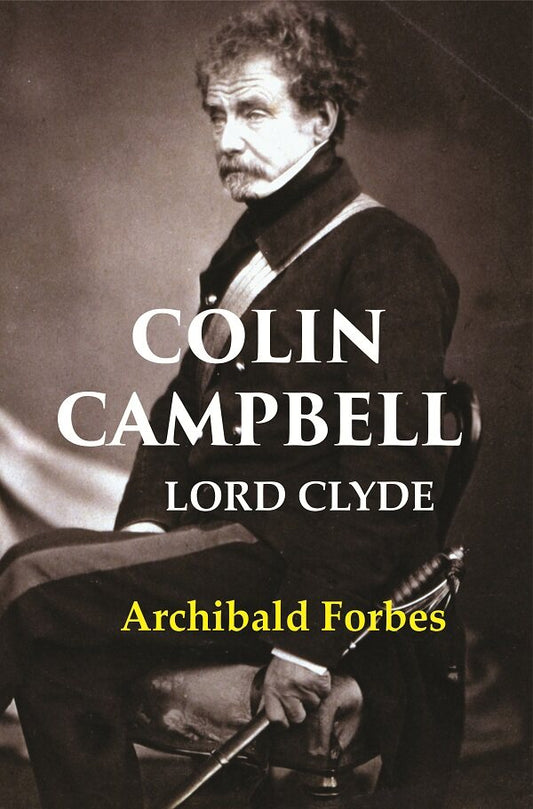 Colin Campbell: Lord Clyde - Gyan Books