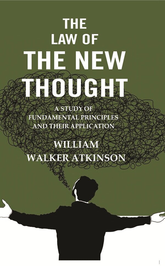 The Law of the New Thought: A Study of Fundamental Principles and their Application - Gyan Books