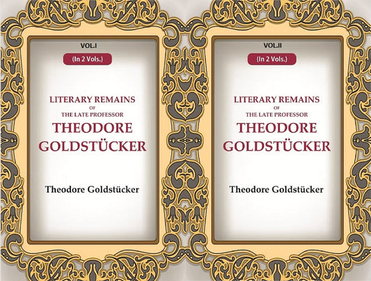 Literary Remains Of The Late Professor Theodore Goldstücker 2 Vols. Set - Gyan Books
