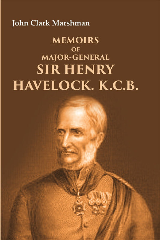 Memoirs of Major-General Sir Henry Havelock. K.C.B. - Gyan Books