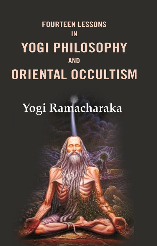 Fourteen Lessons in Yogi Philosophy and Oriental Occultism - Gyan Books