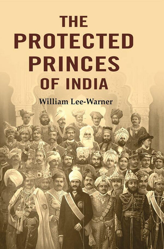 The Protected Princes of India - Gyan Books