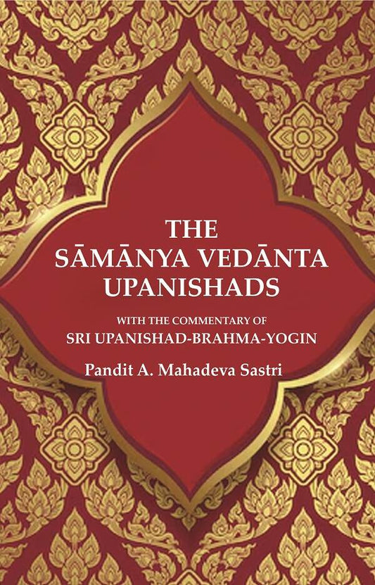 The Sāmānya Vedānta Upanishads: With the Commentary of Sri Upanishad-Brahma-Yogin - Gyan Books Grab2Buy Gyan Books Grab2Buy
