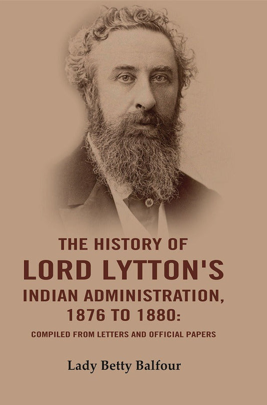 The History of Lord Lytton's Indian Administration, 1876 to 1880: Compiled from Letters and Official Papers - Gyan Books Grab2Buy Gyan Books Grab2Buy