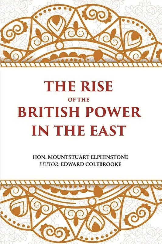 The Rise of the British Power in the East - Gyan Books