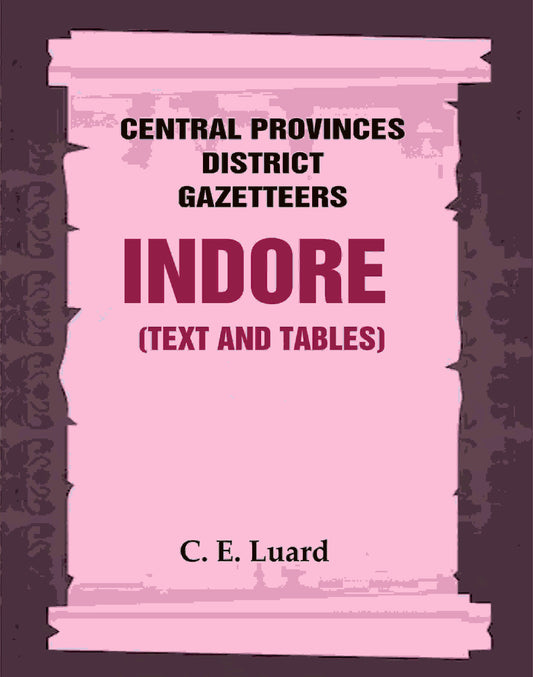 Central Provinces District Gazetteers: Indore (Text and Tables) 25th, Vol. II - Gyan Books