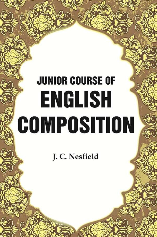 Junior Course of English Composition - Gyan Books