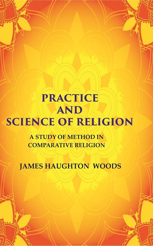 Practice and Science of Religion: A Study of Method in Comparative Religion - Gyan Books