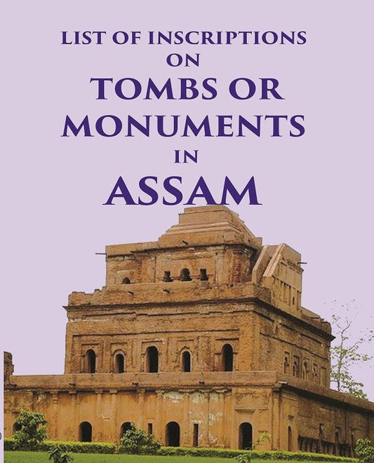 List of inscriptions on Tombs or Monuments in Assam - Gyan Books