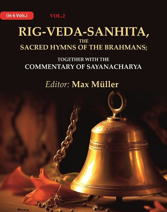 Rig-Veda-Sanhita, the Sacred Hymns of the Brahmans: Together with the Commentary of Sayanacharya 2nd - Gyan Books
