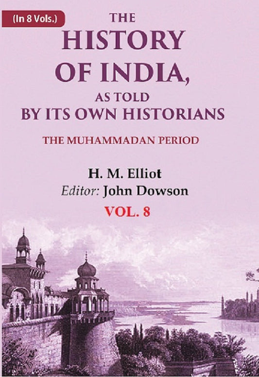 The History of India, as Told by its Own Historians: The Muhammadan Period 8th - Gyan Books Grab2Buy Gyan Books Grab2Buy