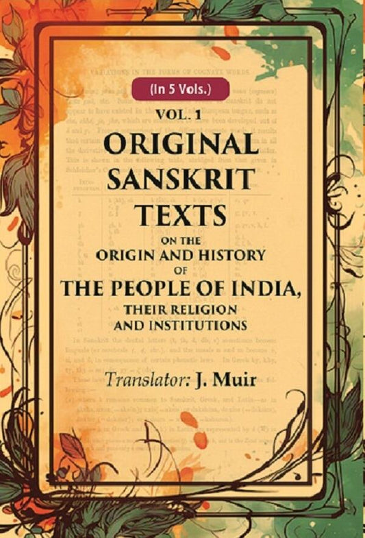 Original Sanskrit Texts on the Origin and History of the People of India, their Religion and Institutions 1st - Gyan Books