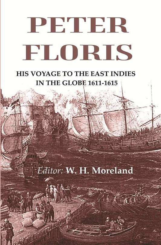 Peter Floris: His voyage to the East Indies in the globe 1611-1615 - Gyan Books