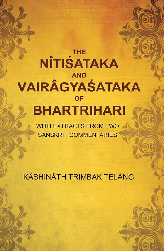 The Nîtiśataka and Vairâgyaśataka of Bhartrihari: With Extracts from Two Sanskrit Commentaries - Gyan Books