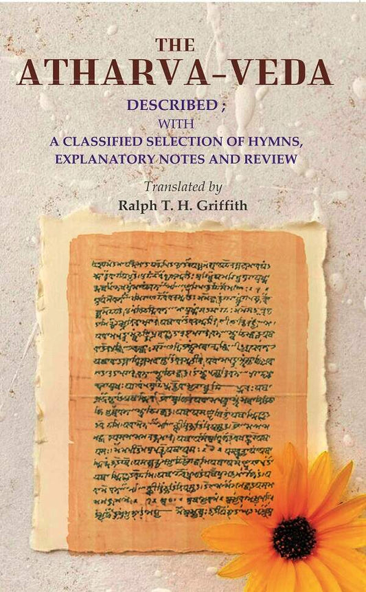 The Atharva-veda: Described ; with a classified selection of hymns, explanatory notes and review - Gyan Books