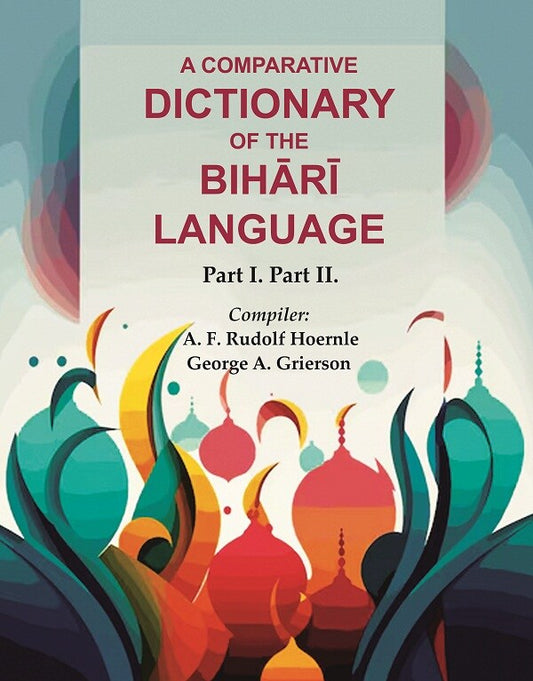 A Comparative Dictionary of the Bihārī Language: Part I. Part II. - Gyan Books