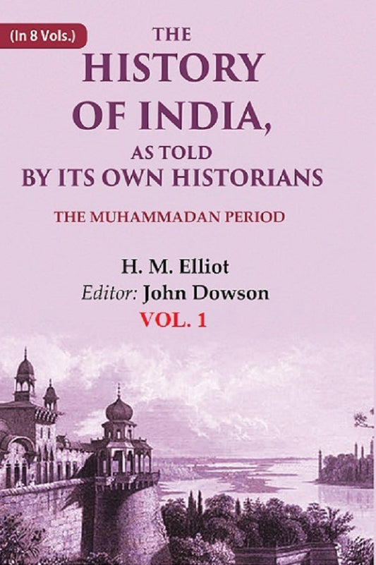 The History of India, as Told by its Own Historians: The Muhammadan Period 1st - Gyan Books Grab2Buy Gyan Books Grab2Buy
