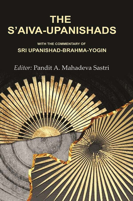 The S’aiva - Upanishads: With the Commentary of Sri Upanishad-Brahma - Yogin - Gyan Books
