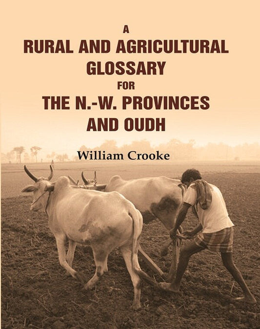 A Rural and Agricultural Glossary for the N.-W. Provinces and Oudh - Gyan Books