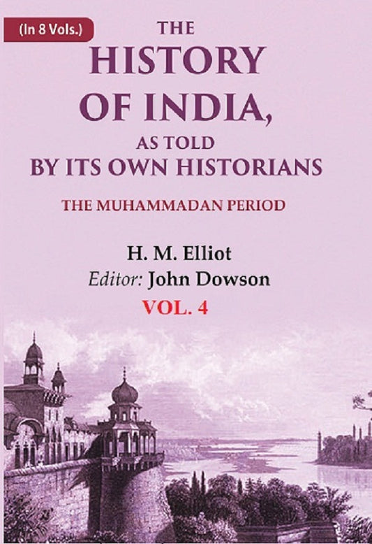 The History of India, as Told by its Own Historians: The Muhammadan Period 4th - Gyan Books Grab2Buy Gyan Books Grab2Buy