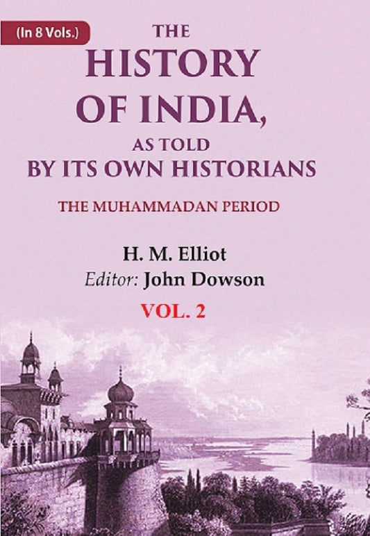 The History of India, as Told by its Own Historians: The Muhammadan Period 2nd - Gyan Books Grab2Buy Gyan Books Grab2Buy