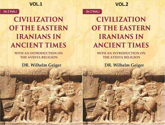 Civilization of the Eastern Iranians in Ancient Times: With an Introduction on the Avesta Religion 2 Vols. Set - Gyan Books