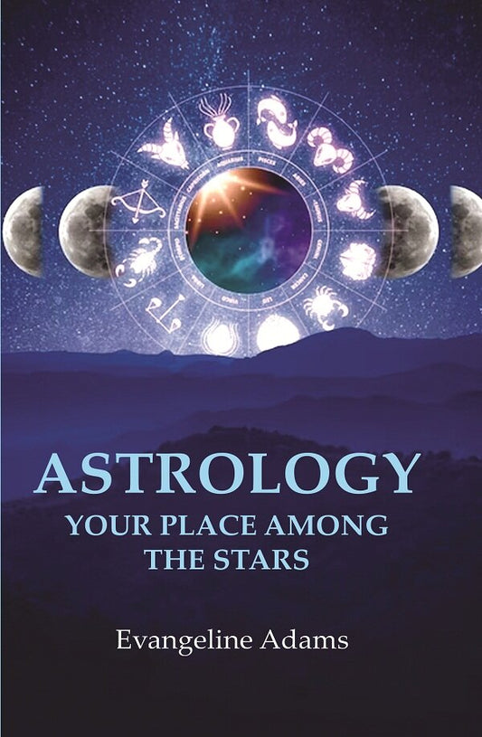 Astrology your Place Among the Stars - Gyan Books