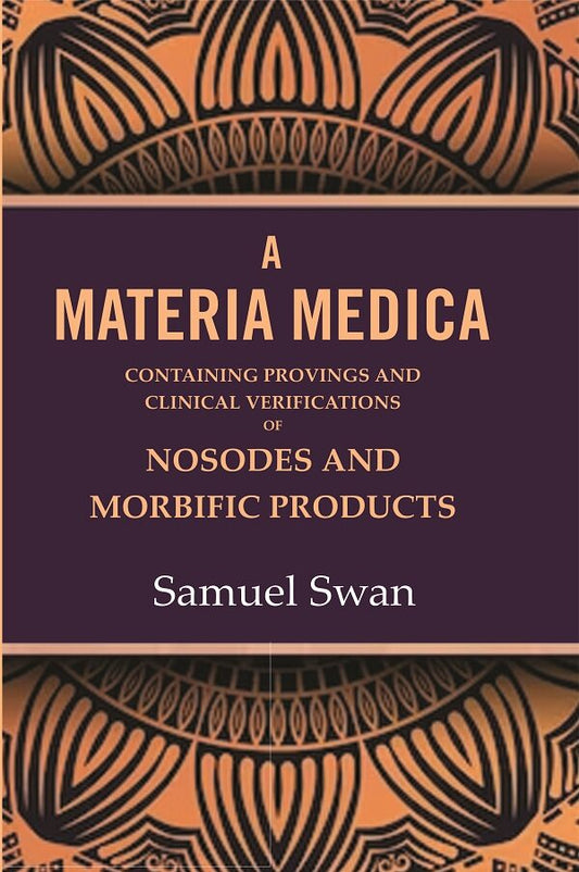 A Materia Medica: Containing Provings and Clinical Verifications of Nosodes and Morbific Products - Gyan Books