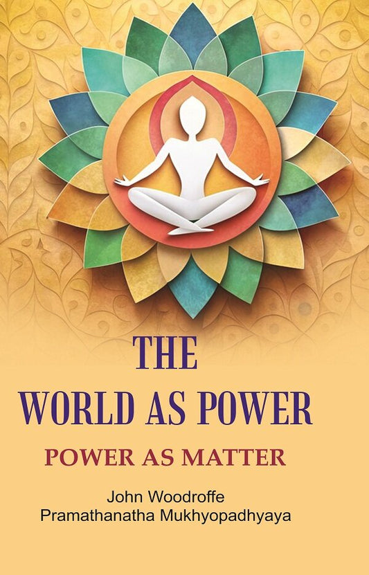 The World as Power: Power as Matter - Gyan Books