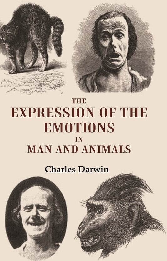 The Expression of the Emotions in Man and Animals - Gyan Books