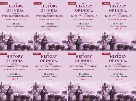 The History of India, as Told by its Own Historians: The Muhammadan Period 8 Vols. Set - Gyan Books Grab2Buy Gyan Books Grab2Buy