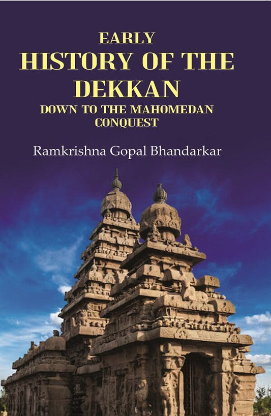 Early History of the Dekkan Down to the Mahomedan Conquest - Gyan Books