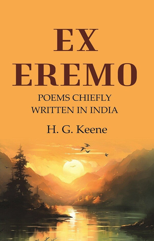 Ex Eremo: Poems Chiefly Written in India - Gyan Books
